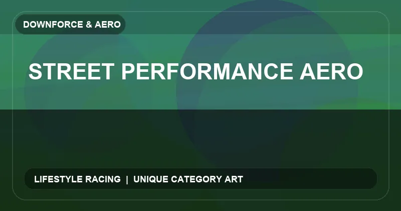 Street Performance Aero